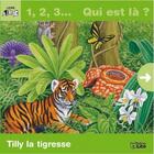 Couverture du livre « 1, 2, 3... qui est là ? Tilly la tigresse » de Smith Bampton aux éditions Lito