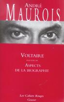 Couverture du livre « Voltaire ; aspects de la biographie » de Andre Maurois aux éditions Grasset Et Fasquelle