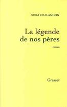 Couverture du livre « La légende de nos pères » de Sorj Chalandon aux éditions Grasset