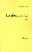 Couverture du livre « La domination » de Karine Tuil aux éditions Grasset Et Fasquelle