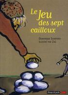 Couverture du livre « Le jeu des sept cailloux » de Dominique Sampiero et Zau aux éditions Grasset Et Fasquelle