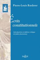 Couverture du livre « Écrits constitutionnels » de Pierre-Louis Roederer aux éditions Dalloz