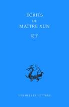 Couverture du livre « Écrtis de Maître Xun » de Xun Zi aux éditions Belles Lettres