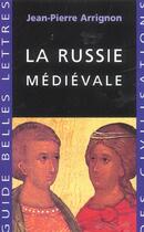 Couverture du livre « La Russie médiévale » de Jean-Pierre Arrignon aux éditions Belles Lettres