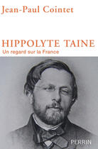 Couverture du livre « Hippolyte Taine » de Jean-Paul Cointet aux éditions Perrin