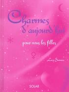 Couverture du livre « Charmes D'Aujourd'Hui Pour Nous Les Filles » de Summers Lucy aux éditions Solar