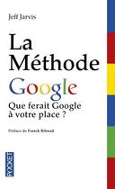 Couverture du livre « La méthode Google ; que ferait Google à votre place ? » de Jeff Jarvis aux éditions Pocket