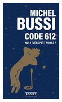 Couverture du livre « Code 612 : qui a tué le petit prince ? » de Michel Bussi aux éditions Pocket