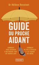 Couverture du livre « Guide du proche aidant » de Helene Rossinot aux éditions Pocket