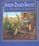 Couverture du livre « La princesse au dragon » de Marion Zimmer Bradley et Elizabeth Waters aux éditions Rocher