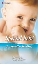 Couverture du livre « Spécial bébé ; ce bonheur tant attendu - Cow-boy et papa ; une naissance chez les Medici ; un si doux secret ; une maman amoureuse » de Ann Major et Robyn Grady et Natasha Oakley aux éditions Harlequin