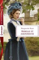 Couverture du livre « Rebelle et amoureuse » de Marguerite Kaye aux éditions Harlequin