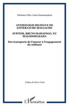 Couverture du livre « ANTHOLOGIE BILINGUE DE LITTÉRATURE MALGACHE : JUPITER, BRUNO RAHAINGO, NY MALODOHASAHA - Des transports de l'amour à l'engagement du militant » de Solotiana Nirhy-Lanto Ramamonjisoa aux éditions Editions L'harmattan