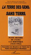 Couverture du livre « La terre des gens sans terre : Petite histoire de l'école à la Martinique (1635-1982) » de Joseph Jos aux éditions Editions L'harmattan