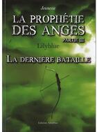 Couverture du livre « La prophetie des anges t.3 ; la dernière bataille » de Lilyblue aux éditions Amalthee