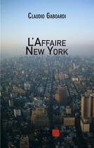 Couverture du livre « L'affaire New York » de Claudio Gaboardi aux éditions Editions Du Net