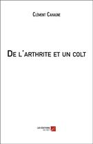 Couverture du livre « De l'arthrite et un colt » de Clement Cahagne aux éditions Editions Du Net