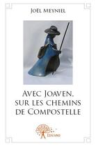 Couverture du livre « Avec Joaven, sur les chemins de compostelle » de Joël Meyniel aux éditions Edilivre