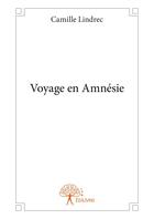 Couverture du livre « Voyage en amnésie » de Camille Lindrec aux éditions Editions Edilivre