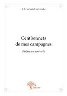 Couverture du livre « Cent 'sonnets de mes campagnes ; poésie en sonnets » de Christian Danniels aux éditions Edilivre