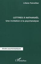 Couverture du livre « Lettres a nathanael - une invitation a la psychanalyse » de Liliane Fainsilber aux éditions Editions L'harmattan