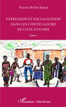 Couverture du livre « Expression et socialisation dans les contes gouro de Côte d'Ivoire t.1 » de Irie Ernest Tououi Bi aux éditions Editions L'harmattan