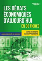 Couverture du livre « Les débats économiques d'aujourd'hui en 30 fiches » de Laurent Braquet et Jean -Pierre Biasutti aux éditions Ellipses