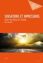 Couverture du livre « Sensations et impressions ; Elysa et Sulvia » de Patrick Roussillon aux éditions Publibook