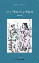 Couverture du livre « Les désillusions de bouba roman » de Brehima Toure aux éditions L'harmattan