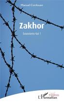 Couverture du livre « Zakhor, souviens-toi ! » de Manuel Cordouan aux éditions L'harmattan