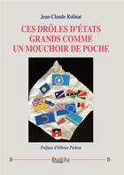 Couverture du livre « Ces drôles d'États grands comme un mouchoir de poche » de Jean-Claude Rolinat aux éditions Dualpha