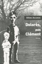 Couverture du livre « Dolorès, puis Clément » de Gilles Ascaride aux éditions Gramond Ritter