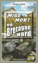 Couverture du livre « Mise à mort en Bretagne Nord » de Michel Courat aux éditions Bargain