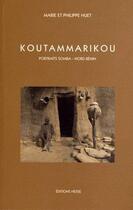 Couverture du livre « Koutammarikou - portraits en pays somba, nord benin » de Marie Huet aux éditions Hesse