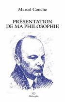 Couverture du livre « Présentation de ma philosophie » de Marcel Conche aux éditions H Diffusion