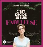 Couverture du livre « C'est décidé, je suis fabuleuse ; petit guide de l'imperfection heureuse » de Helene Bonhomme aux éditions Premiere Partie