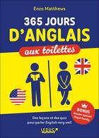 Couverture du livre « 365 jours d'anglais aux toilettes : Des leçons et des quiz pour parler english very well » de Enzo Matthews aux éditions Leduc Humour