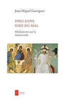 Couverture du livre « Dieu sans idée du mal ; méditations sur la miséricorde » de Jean-Miguel Garrigues aux éditions Ad Solem