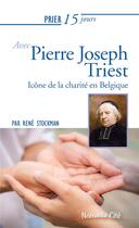 Couverture du livre « Prier 15 jours avec... Tome 227 : le père Triest, icône de la charité en Belgique » de Rene Stockman aux éditions Nouvelle Cite