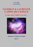 Couverture du livre « Valérian & Laureline : L'appel de l'espace ; Voyages dans l'infini et au-delà » de Liam Fauchard aux éditions Auteurs D'aujourd'hui