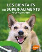 Couverture du livre « Les bienfaits des super-aliments pour mon chien » de Valentina Kurscheid aux éditions Eugen Ulmer
