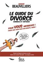 Couverture du livre « Le guide du divorce ; conseils et astuces » de Aurore Beauvilliers aux éditions Gaelis