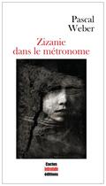 Couverture du livre « Zizanie dans le metronome » de Weber Pascal aux éditions Cactus Inebranlable