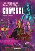 Couverture du livre « Criminal ; Intégrale vol.1 » de Ed Brubaker et Sean Phillips aux éditions Delcourt