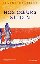 Couverture du livre « Nos coeurs si loin » de Elaine Castillo aux éditions La Croisee