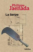 Couverture du livre « La serpe » de Philippe Jaenada aux éditions Ookilus