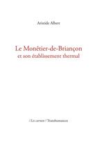 Couverture du livre « Le Monêtier-de-Briançon et son établissement thermal » de Albert Aristide aux éditions Transhumances