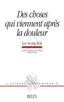 Couverture du livre « Des choses qui viennent apres la douleur » de Seong-Bok/Genetiot aux éditions Belin