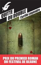 Couverture du livre « Quitte ou double » de Cyrille Legendre aux éditions Editions Du Masque