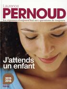 Couverture du livre « J'attends un enfant (édition 2015) » de Laurence Pernoud aux éditions Horay